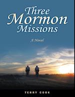 Three Mormon Missions: A Novel