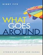 What Goes Around: Stories of Love and Karma