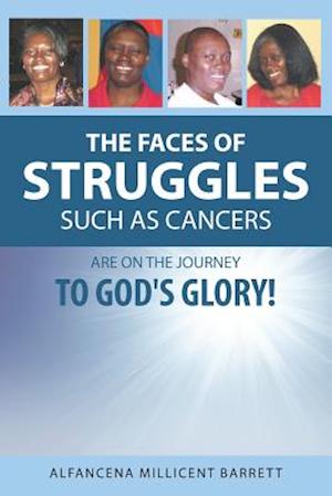 The Faces of Struggles Such as Cancers Are On the Journey to God's Glory!