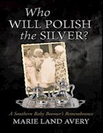 Who Will Polish the Silver?: A Southern Baby Boomer's Remembrance