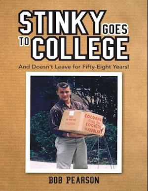 Stinky Goes to College: And Doesn't Leave for Fifty Eight Years!