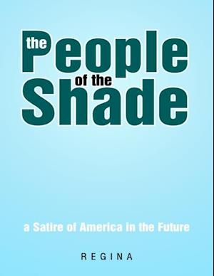 People of the Shade: A Satire of America In the Future