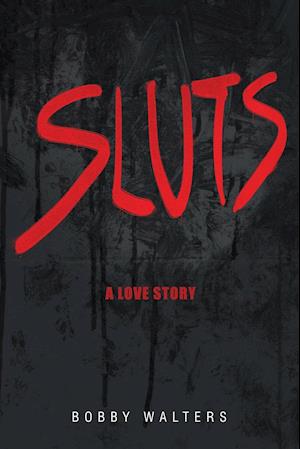 Sluts A Love Story