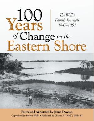 100 Years of Change On the Eastern Shore: The Willis Family Journals 1847-1951