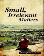 Small, Irrelevant Matters