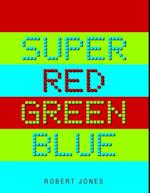 Super Red Green Blue