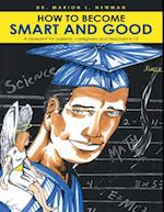 How to Become Smart and Good: A Blueprint for Parents, Caregivers and Teachers K-12