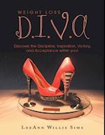 Weight Loss D.I.V.A: Discover the Discipline, Inspiration, Victory, and Acceptance Within You!