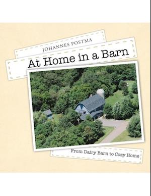 At Home In a Barn: From Dairy Barn to Cozy Home