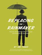 Replacing the Rainmaker: Business Development Tools, Techniques and Strategies for Accountants