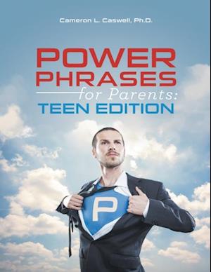 Power Phrases for Parents: Teen Edition