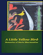 Little Yellow Bird: Memories of Marie Shurmantine