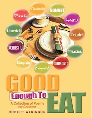 Good Enough to Eat: A Collection of Poems for Children