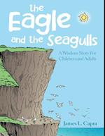 Eagle and the Seagulls: A Wisdom Story for Children and Adults