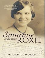 Someone to Be With Roxie: The Life Story of Grace Reed Liddell Cox Missionary In China 1934-1944