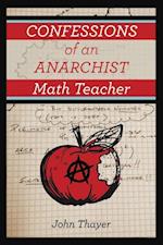Confessions of an Anarchist Math Teacher