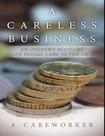 Careless Business: An Insider's Account of Social Care In the UK