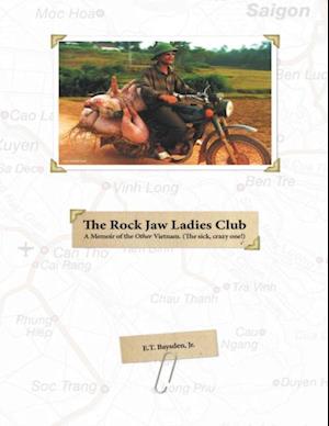Rock Jaw Ladies Club: A Memoir of the Other Vietnam. The Sick, Crazy One!