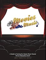 Movies and Music: A Guide to Turning the Classic Movie Musical Into an Interactive Event