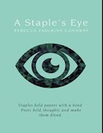 Staple's Eye: Staples Hold Papers With a Bend. Poets Hold Thoughts and Make Them Blend.