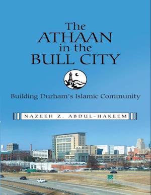 Athaan In the Bull City: Building Durham's Islamic Community