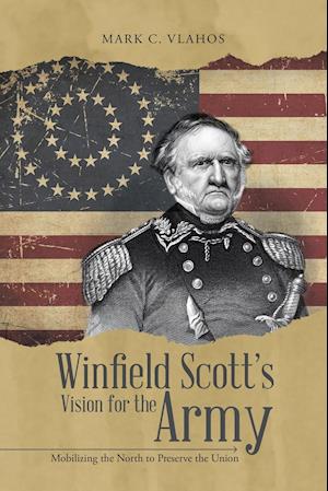 Winfield Scott's Vision for the Army