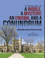 Riddle, a Mystery, an Enigma, and a Conundrum: Sunderland University