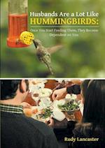 Husbands Are a Lot Like Hummingbirds