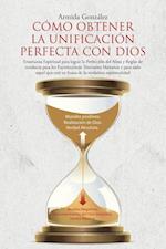 CÓMO OBTENER LA UNIFICACIÓN PERFECTA CON DIOS