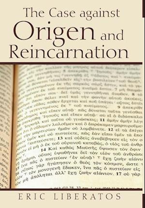 The Case against Origen and Reincarnation