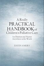 A Really Practical Handbook of Children's Palliative Care