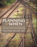 Planning for When: A Woman's Guide to Financial Planning