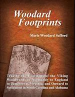 Woodard Footprints: Tracing the Footsteps of the Viking Woodwards In Normandy to England to Jamestown, Virginia, and Onward to Settlement In South Carolina and Alabama