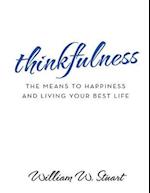 Thinkfulness: The Means to Happiness and Living Your Best Life