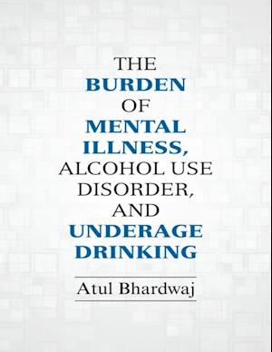 Burden of Mental Illness, Alcohol Use Disorder, and Underage Drinking