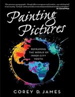 Painting Pictures: Reframing the World of Inner-City Youth