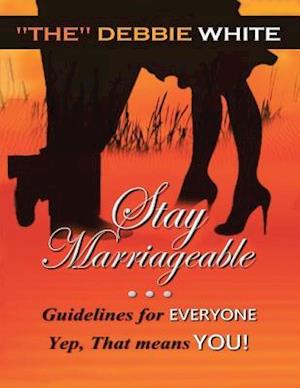 Stay Marriageable(TM): Guidelines for Everyone Yep, That Means You