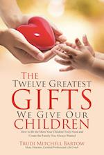 The Twelve Greatest Gifts We Give Our Children