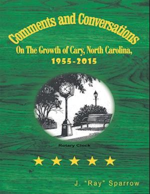 Comments and Conversations On the Growth of Cary, North Carolina, 1955-2015
