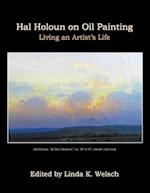 Hal Holoun On Oil Painting: Living an Artist's Life