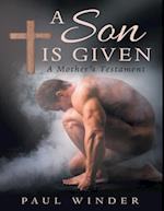 SON IS GIVEN: A MOTHER'S TESTAMENT