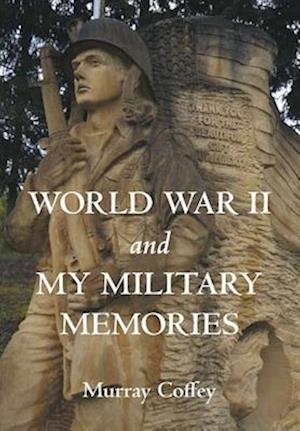 World War II and My Military Memories