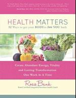 Health Matters: Fifty - Two Ways to Get Your Body to Love You Back