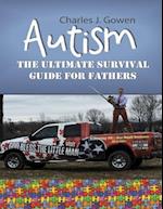 Autism: The Ultimate Survival Guide for Fathers