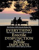 Everything You Never Wanted to Know About Erectile Dysfunction and Penile Implants: End Your Silence, Sadness, Suffering, and Shame