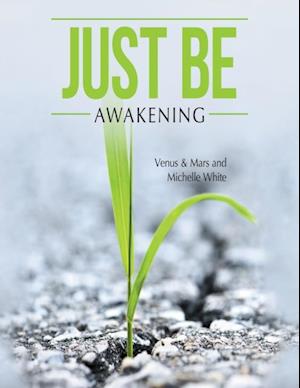 Just Be: Awakening