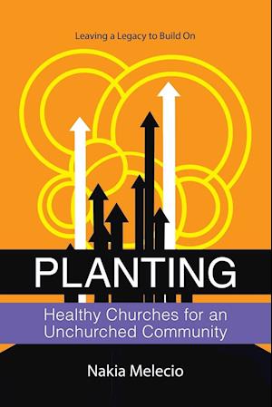 Planting Healthy Churches for an Unchurched Community