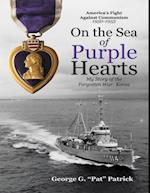On the Sea of Purple Hearts: My Story of the Forgotten War: Korea