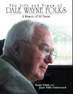 Life and Times of Dale Wayne Folks:A Memoir of 90 Years