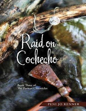 Raid On Cochecho: Book Three of the Puritan Chronicles